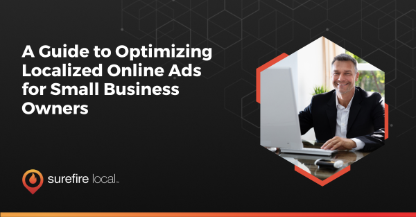 A Guide To Optimizing Localized Online Ads For Small Business Owners