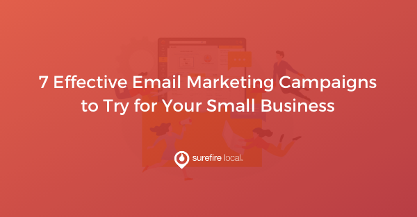 7 Effective Email Marketing Campaigns to Try for Your Small Business