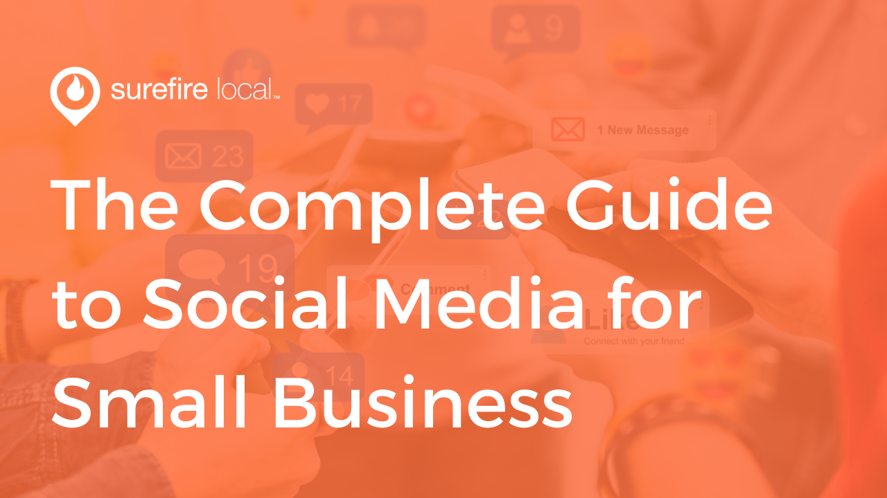 The Complete Guide To Social Media For Small Business - Surefire Local