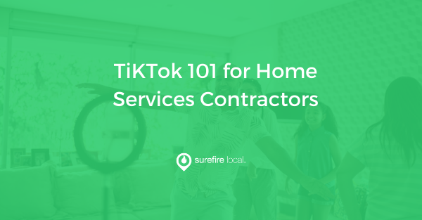 TikTok For Home Services: Best Practices